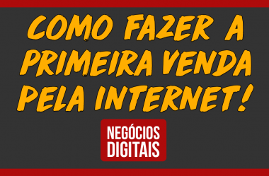 Como Fazer a Primeira Venda pela Internet!